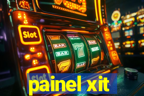 painel xit